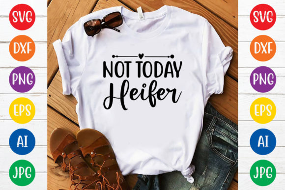 Not Today Heifer Svg Design: A Bold Typography Asset
