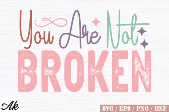 You Are Not Broken SVG Design: A Mental Health Graphic